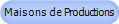 Maisons de Productions