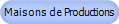 Maisons de Productions