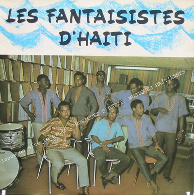 musique d'haiti musique haitienne, haitian music, compas, konpa, mizik, les fantaisistes de carrefour, les fantaisistes d'hati, 