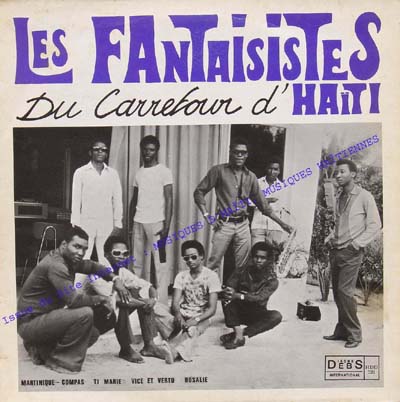 musique d'haiti musique haitienne, haitian music, compas, konpa, mizik, les fantaisistes de carrefour, les fantaisistes d'hati, 