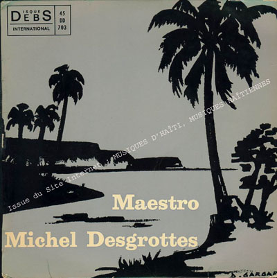 musique d'haiti musique haitienne, haitian music, compas, konpa, mizik, michel desgrottes, 