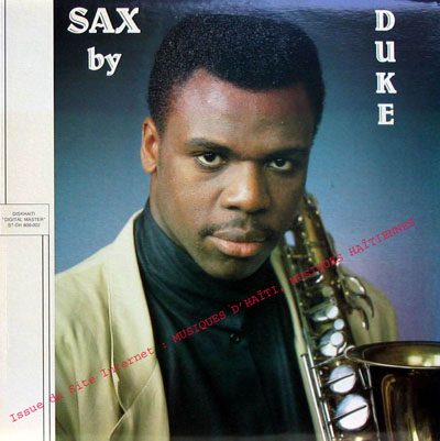 musique d'haiti musique haitienne, haitian music, compas, konpa, mizik, sax by duke, diskhaiti,